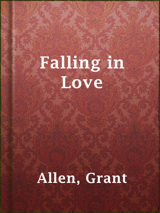 Title details for Falling in Love by Grant Allen - Available